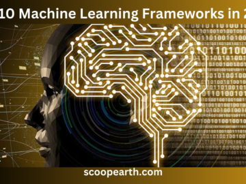 Top 10 Machine Learning Frameworks in 2024