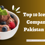 Top 10 Ice Cream Companies in Pakistan in 2024