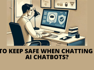How to Keep Safe When Chatting with AI Chatbots?