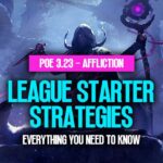 [PoE 3.23] Affliction League Starter Strategies: Everything You Need To Know