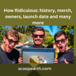How Ridiculous: History, Merch, Owners, Launch Date and many more