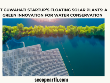 IIT Guwahati Startup’s Floating Solar Plants: A Green Innovation for Water Conservation