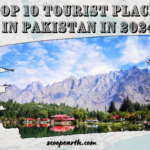 Top 10 Tourist Places in Pakistan in 2024