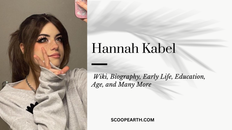 Hannah Kabel: Wiki, Biography, Height, Weight, Career, Net Worth, and Many More
