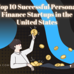 Top 10 Successful Personal Finance Startups in the United States