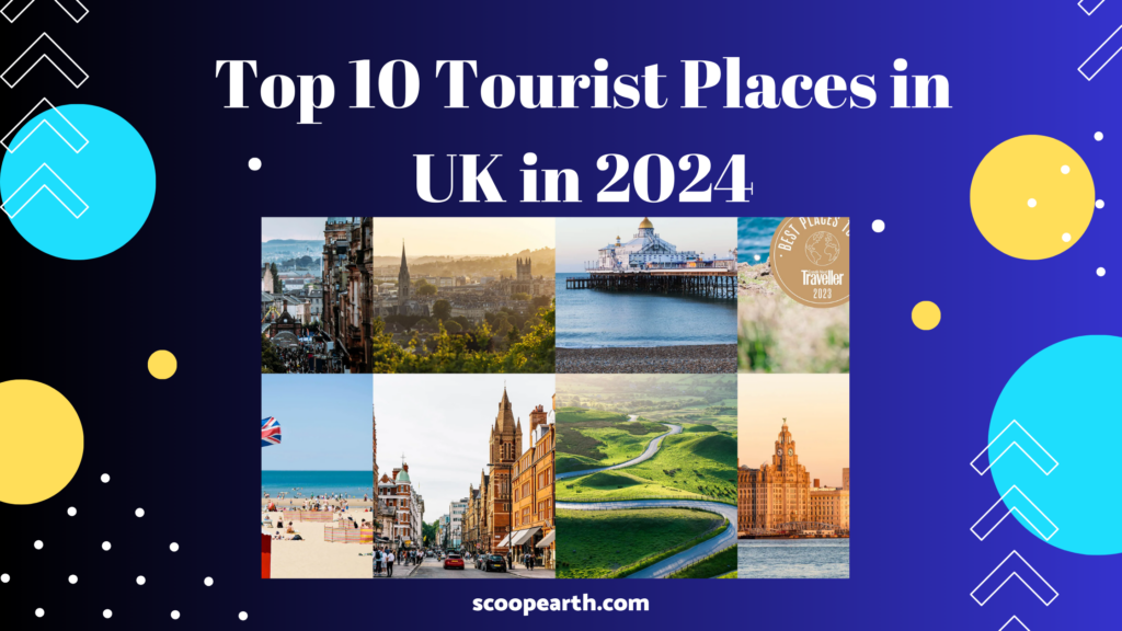 Top 10 Tourist Places in UK in 2024
