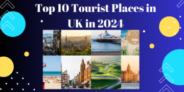Top 10 Tourist Places in UK in 2024
