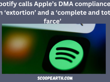 Spotify calls Apple’s DMA compliance plan ‘extortion’ and a ‘complete and total farce’