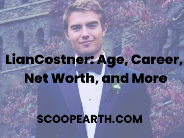 LianCostner: Age, Career, Net Worth, and More