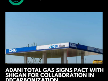 Adani Total Gas signs pact with Shigan for collaboration in decarbonization