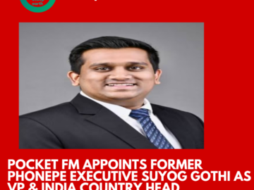 Pocket FM Appoints Former PhonePe Executive Suyog Gothi As VP & India Country Head
