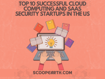 Top 10 Successful Cloud Computing and SAAS Security Startups in the US