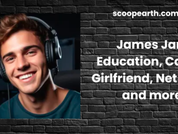 James Jani: Education, Career, Girlfriend, Net worth and more