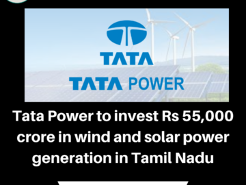 Tata Power to invest Rs 55,000 crore in wind and solar power generation in Tamil Nadu