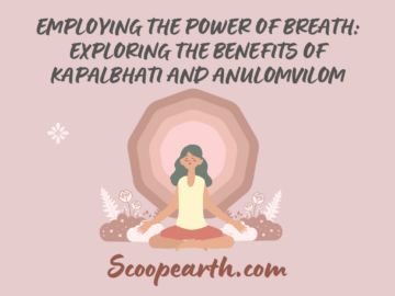 Employing the Power of Breath: Exploring the Benefits of Kapalbhati and AnulomVilom