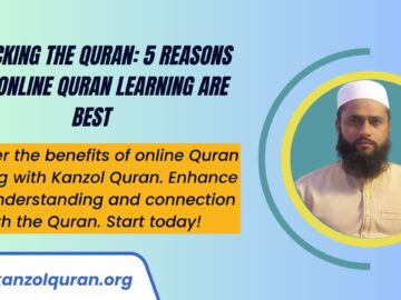 Unlocking the Quran: 5 Reasons Why Online Quran Learning are best