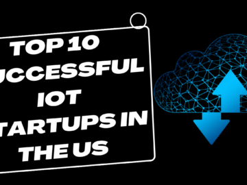 Top 10 Successful IoT Startups in the US