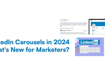 LinkedIn Carousels in 2024: What's New for Marketers?