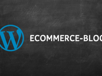 Benefits of WordPress for your eCommerce Blog