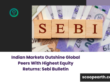 Indian Markets Outshine Global Peers With Highest Equity Returns: Sebi Bulletin