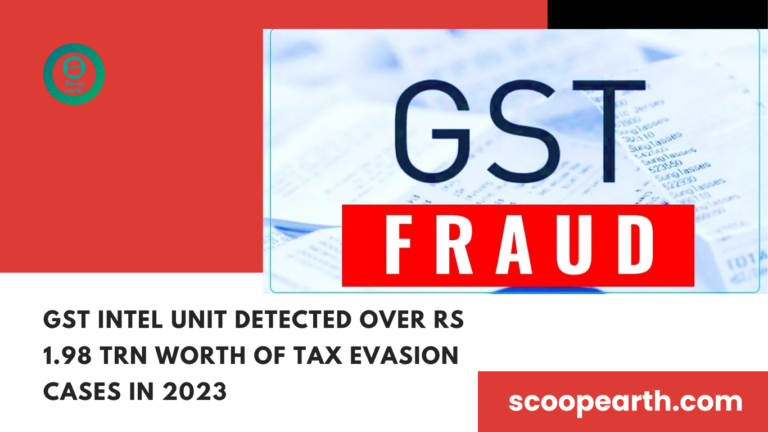 GST intel unit detected over Rs 1.98 trn worth of tax evasion cases in 2023