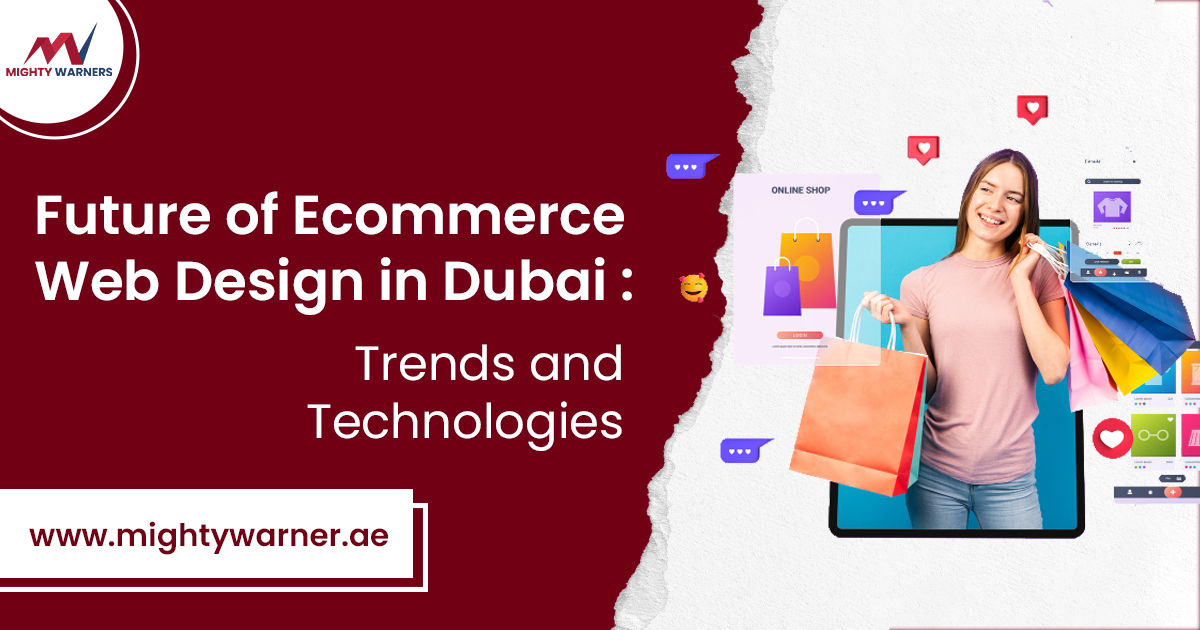 The Future of E-commerce Web Design in Dubai: Emerging Trends and Technologies
