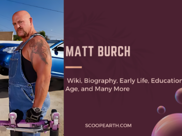 Matt Burch: Wiki, Biography, Age, Height, Weight, Educational Qualification, Career, Net Worth and Many More 
