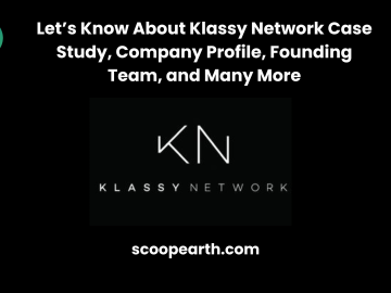 Let’s Know About Klassy Network Case Study, Company Profile, Founding Team, and Many More