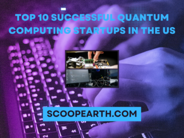 Top 10 Successful Quantum Computing Startups in the US