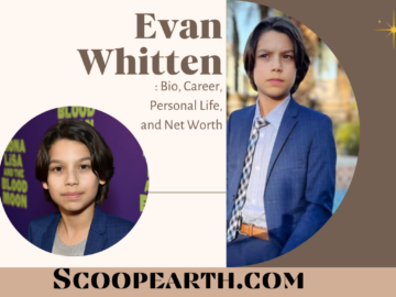 Evan Whitten: Bio, Career, Personal Life, and Net Worth