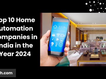 Top 10 Home Automation Companies in India in the Year 2024