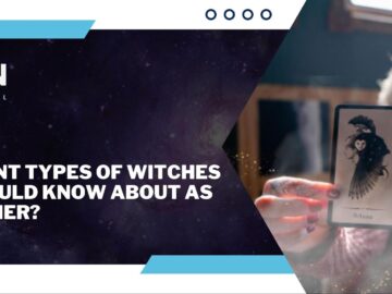 Different Types Of Witches You Should Know About As A Beginner