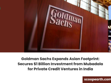 Goldman Sachs Expands Asian Footprint: Secures $1 Billion Investment from Mubadala for Private Credit Ventures in India
