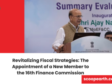 Revitalizing Fiscal Strategies: The Appointment of a New Member to the 16th Finance Commission