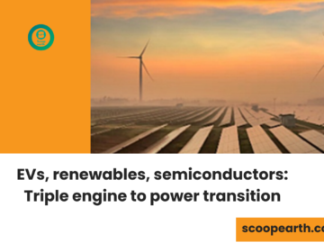 EVs, renewables, semiconductors: Triple engine to power transition