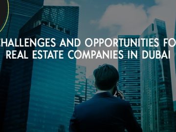 Challenges and Opportunities for Real Estate Brokerage Companies in Dubai