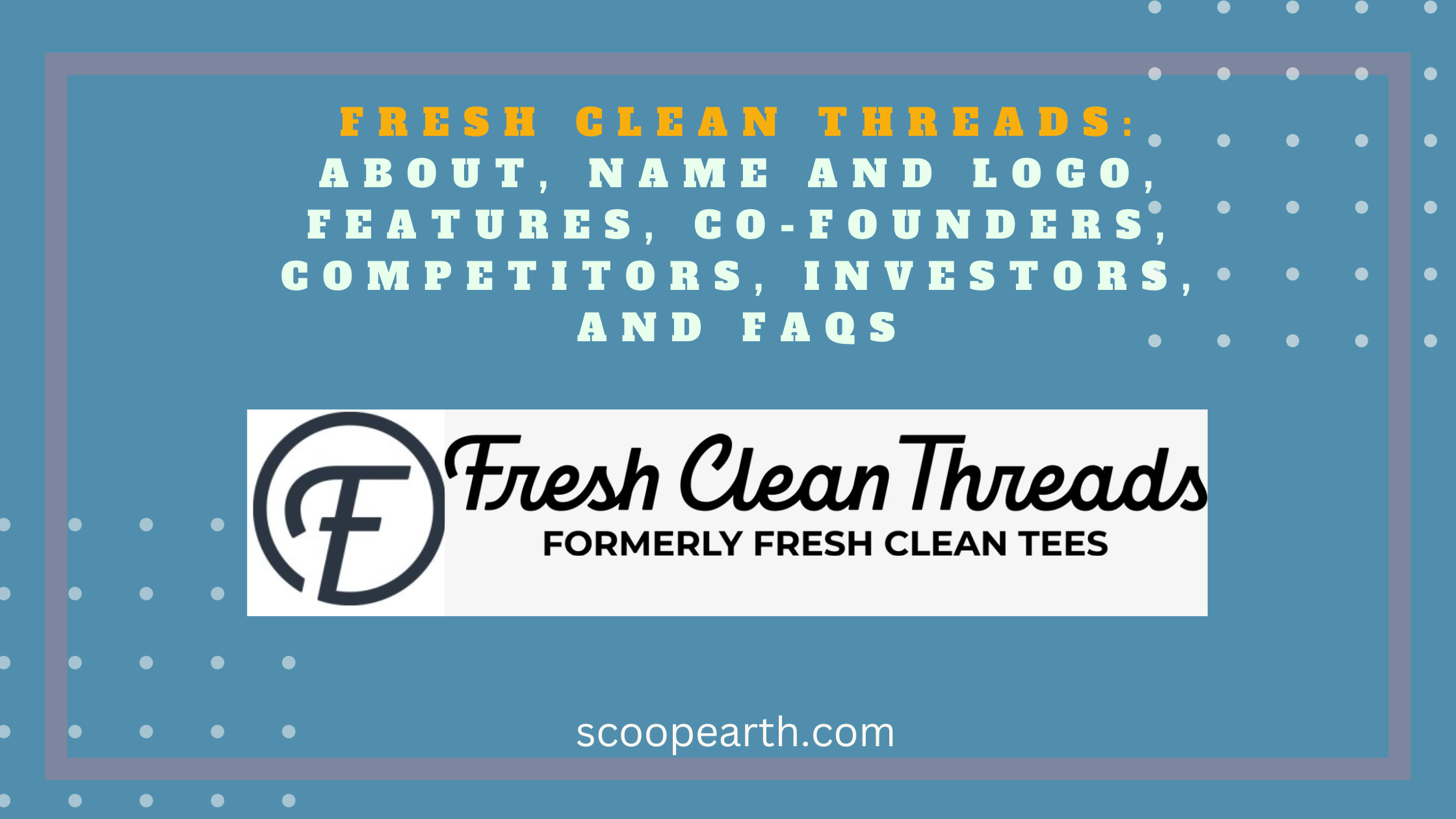 Fresh Clean Threads: About, Name And Logo, Features, Co-Founders, Competitors, Investors, And Faqs