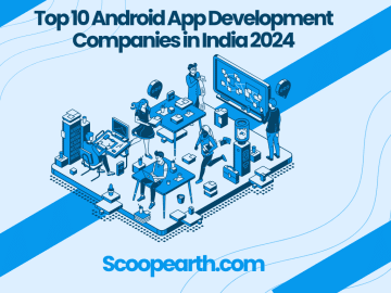 Top 10 Android App Development Companies in India 2024