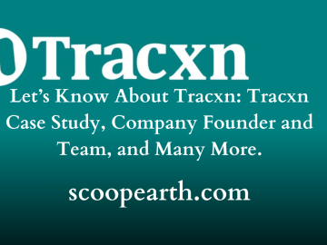 Let’s Know About Tracxn: Tracxn Case Study, Company Founder and Team, and Many More.