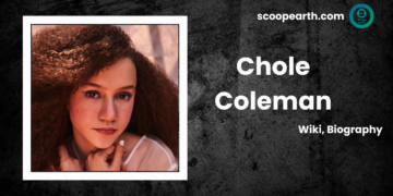 Chole Coleman: Wiki, Biography, Age, Parents, Height, Weight, Educational Background, Career, Net Worth and many more.