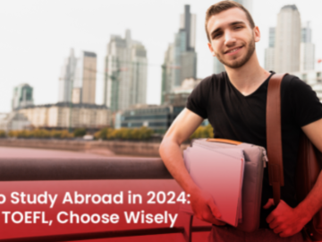 Exams to Study Abroad in 2024: IELTS vs. TOEFL, Choose Wisely