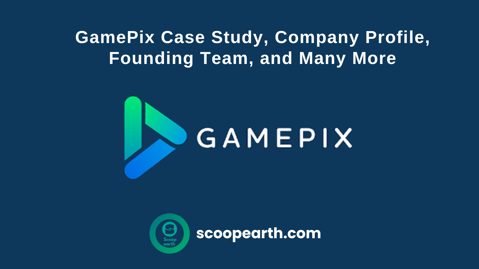 GamePix Case Study, Company Profile, Founding Team, and Many More