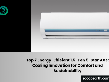 Top 7 Energy-Efficient 1.5-Ton 5-Star ACs: Cooling Innovation for Comfort and Sustainability