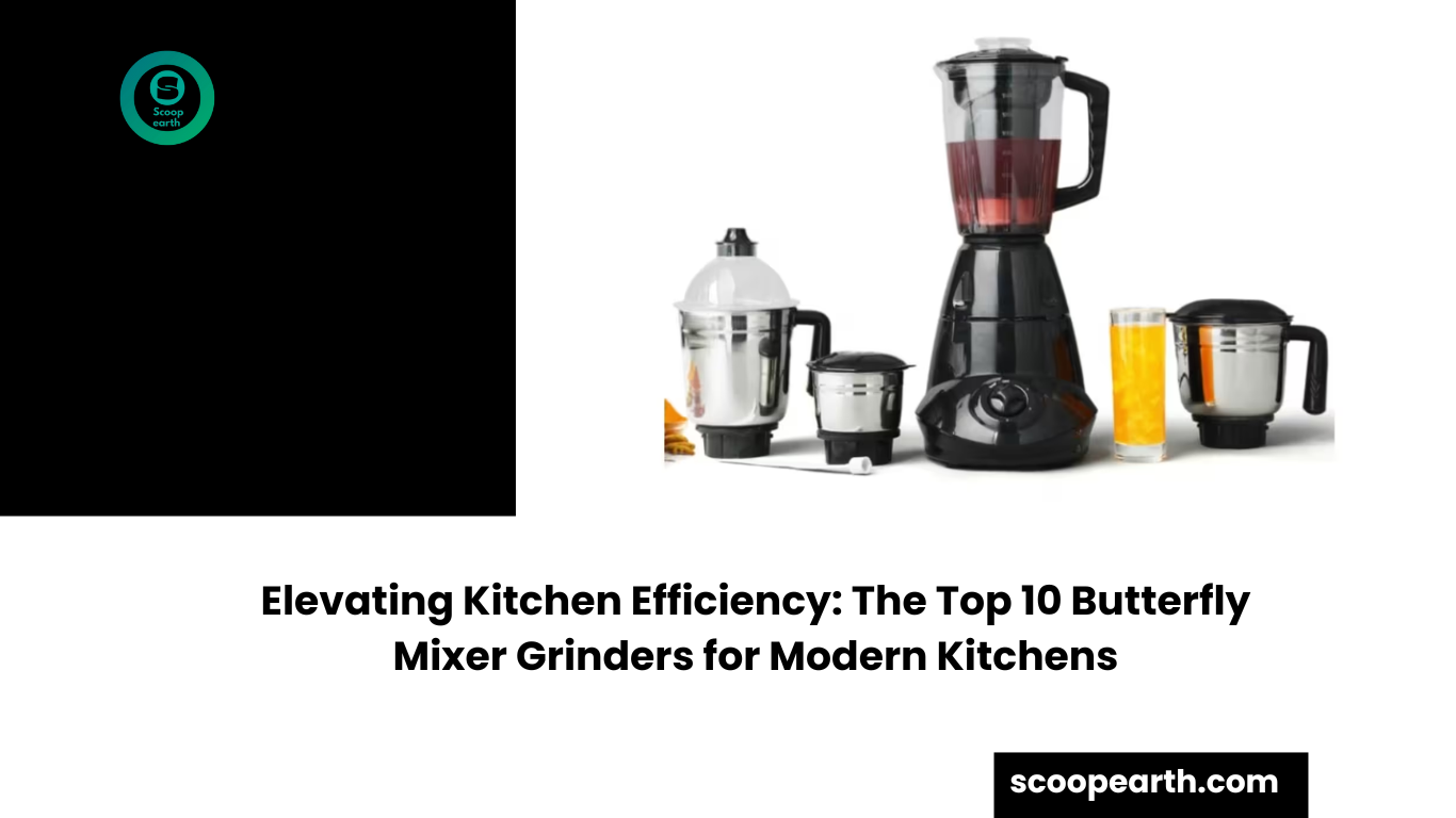 Elevating Kitchen Efficiency: The Top 10 Butterfly Mixer Grinders for Modern Kitchens