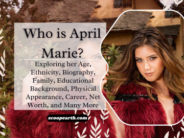 Who is April Marie? Exploring her Age, Ethnicity, Biography, Family, Educational Background, Physical Appearance, Career, Net Worth, and Many More