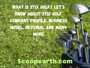 What is Stix Golf? Let’s Know About Stix Golf Company Profile, Business Model, Revenue, and Many More