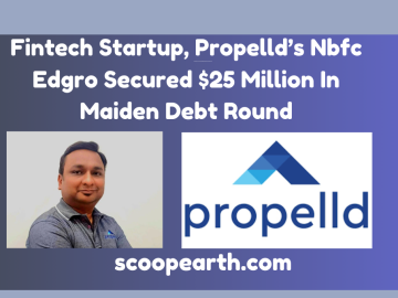 Fintech Startup, Propelld’s Nbfc Edgro Secured $25 Million In Maiden Debt Round