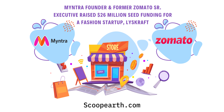 Myntra Founder & Former Zomato SR. Executive Raised $26 Million