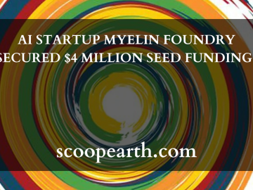 AI STARTUP MYELIN FOUNDRY SECURED $4 MILLION SEED FUNDING. 