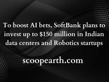 To boost AI bets, SoftBank plans to invest up to $150 million in Indian data centers and Robotics startups